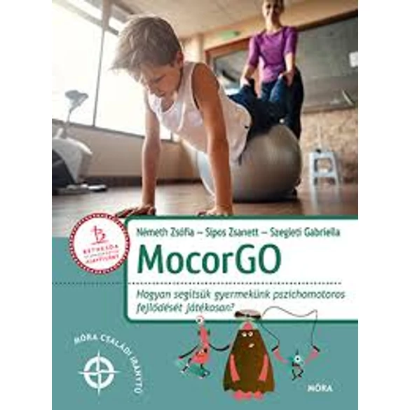 Mocorgó - Hogyan segítsük gyermekünk pszichomotoros fejlődését játékosan?