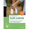 Szülő születik, Teremtsd meg azt a családot, amire mindig is vágytál! (Dr. Eigner Bernadett)
